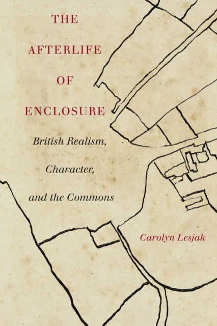 Afterlife of Enclosure: British Realism, Character, and the Commons