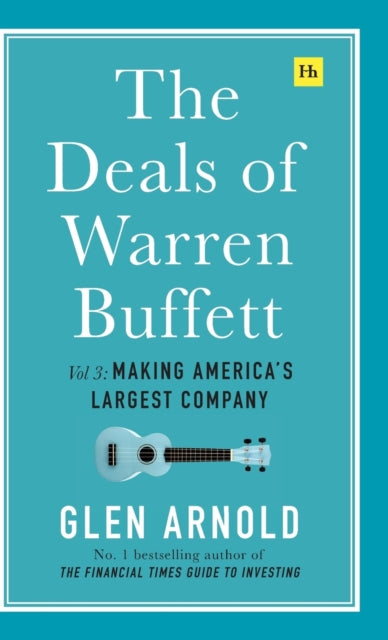 Deals of Warren Buffett Volume 3: Making America's largest company