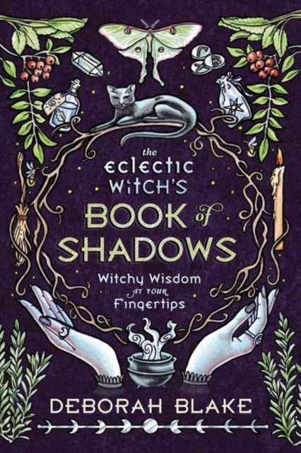 Eclectic Witch's Book of Shadows: Witchy Wisdom at Your Fingertips