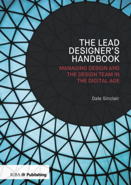 Lead Designer's Handbook: Managing design and the design team in the digital age