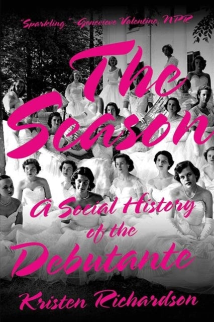 Season: A Social History of the Debutante