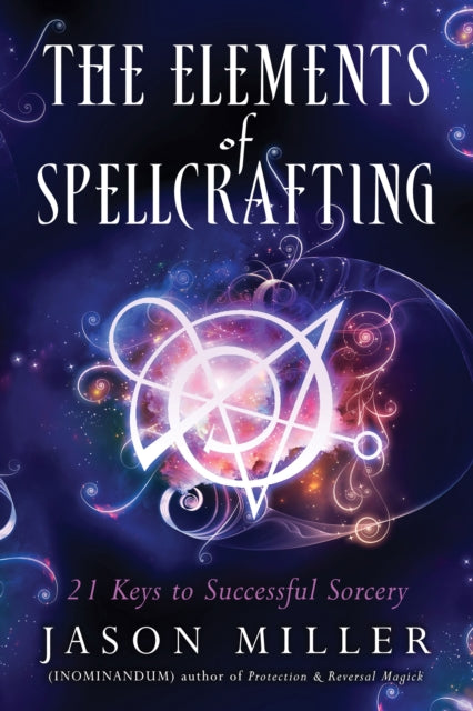 Elements of Spellcrafting: 21 Keys to Successful Sorcery