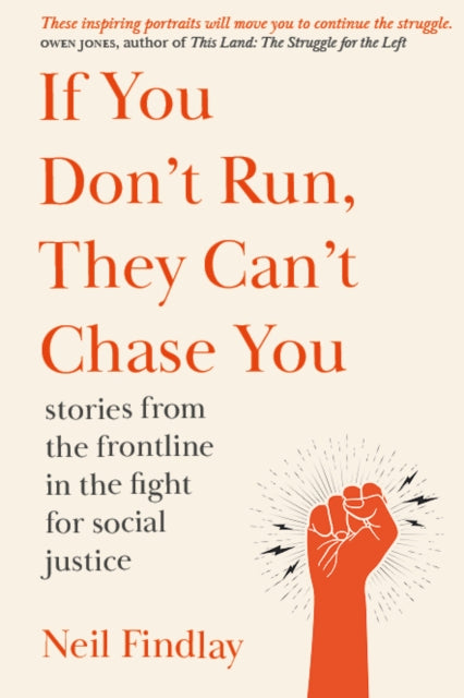If You Don't Run They Can't Chase You: stories from the frontline of the fight for social justice