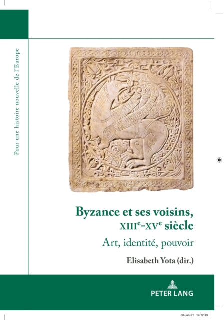 Byzance Et Ses Voisins, Xiiie-Xve Siecle: Art, Identite, Pouvoir
