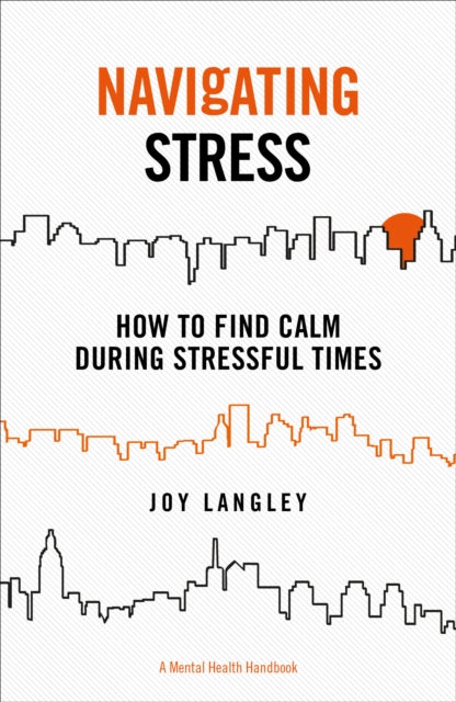 Navigating Stress - A Mental Health Handbook: How to Find Calm During Stressful Times