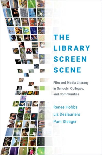 Library Screen Scene: Film and Media Literacy in Schools, Colleges, and Communities