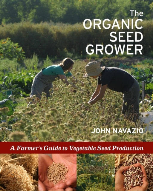 Organic Seed Grower: A Farmer's Guide to Vegetable Seed Production