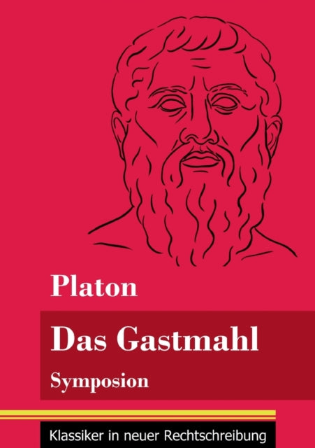 Das Gastmahl: Symposion (Band 83, Klassiker in neuer Rechtschreibung)