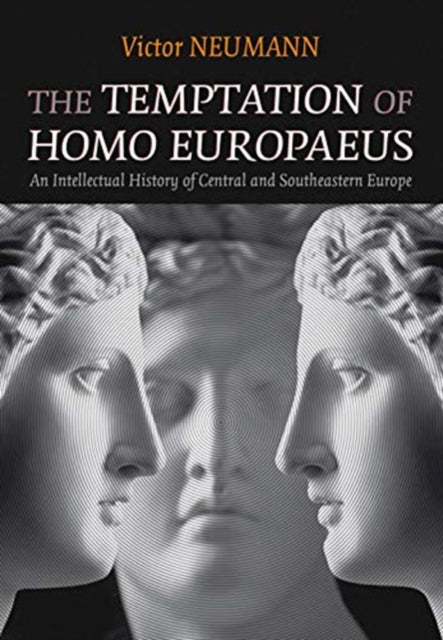 Temptation of Homo Europaeus: An Intellectual History of Central and Southeastern Europe