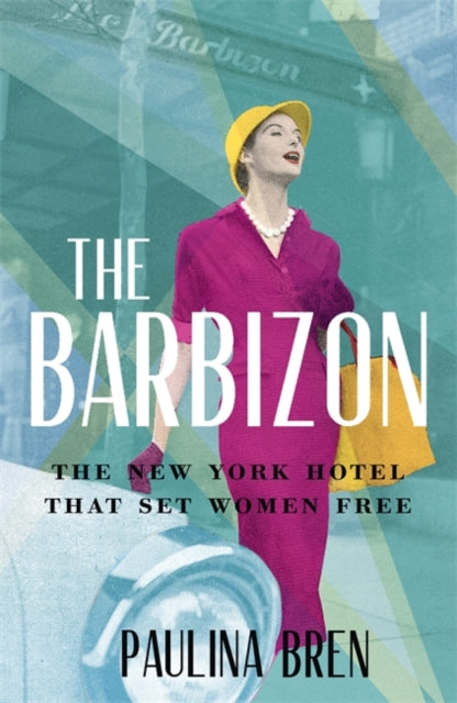 Barbizon: The New York Hotel That Set Women Free