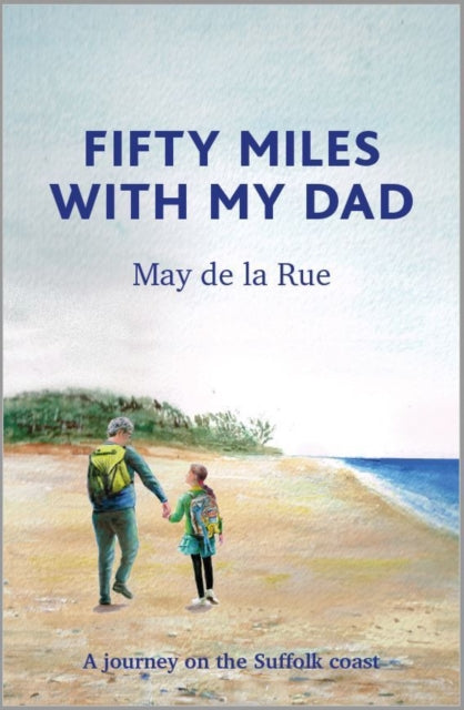 Fifty Miles with my Dad: A journey on the Suffolk coast
