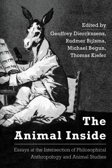 Animal Inside: Essays at the Intersection of Philosophical Anthropology and Animal Studies
