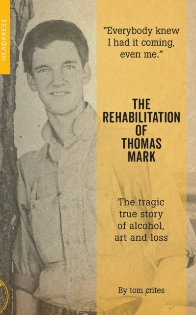 Rehabilitation Of Thomas Mark: The tragic true story of alcohol, art and loss
