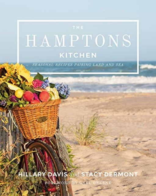 Hamptons Kitchen: Seasonal Recipes Pairing Land and Sea