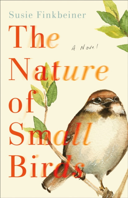 Nature of Small Birds: A Novel