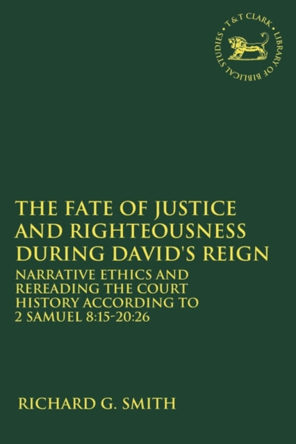 Fate of Justice and Righteousness during David's Reign: Narrative Ethics and Rereading the Court History according to 2 Samuel 8:15-20:26