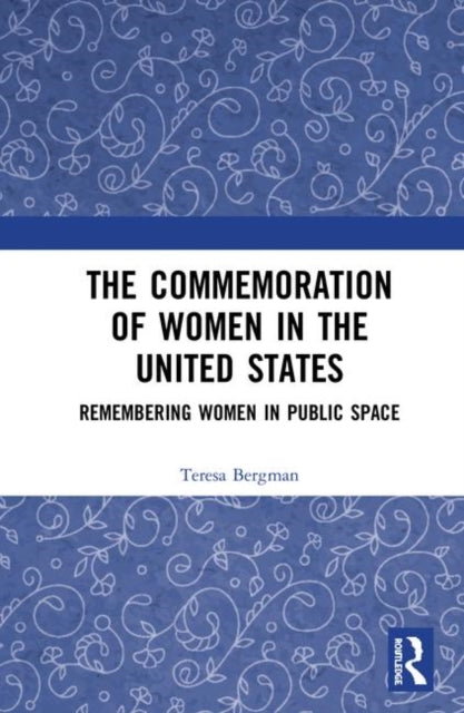 Commemoration of Women in the United States: Remembering Women in Public Space