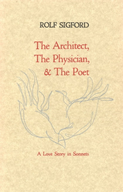 Architect, The Physician, & The Poet: A Love Story in Sonnets