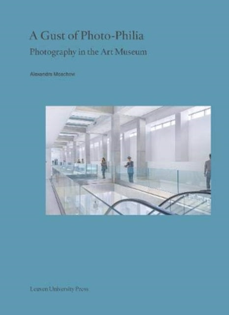 Gust of Photo-Philia: Photography in the Art Museum