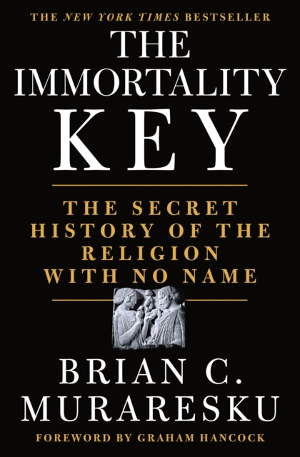 Immortality Key: The Secret History of the Religion with No Name