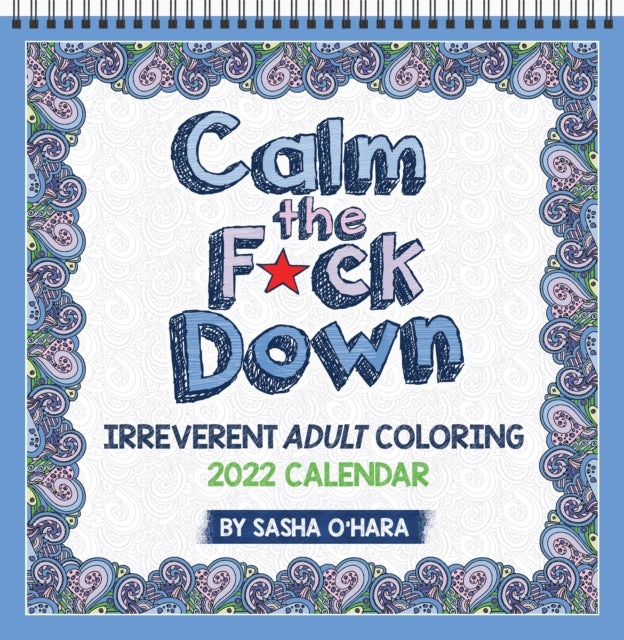 Calm the F*ck Down 2022 Coloring Wall Calendar: Irreverent Adult Coloring