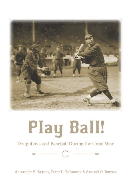 Play Ball!: Doughboys and Baseball During the Great War
