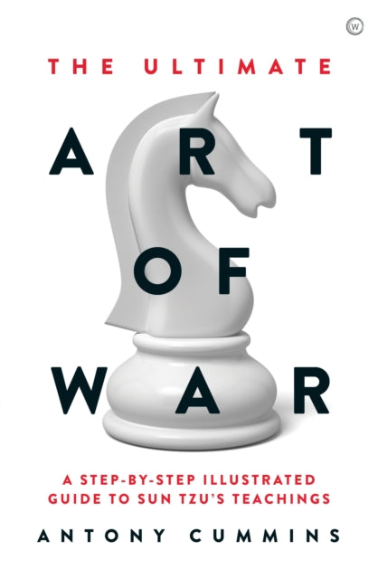 Ultimate Art of War: A Step-by-Step Illustrated Guide to Sun Tzu's Teachings