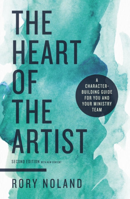 Heart of the Artist, Second Edition: A Character-Building Guide for You and Your Ministry Team