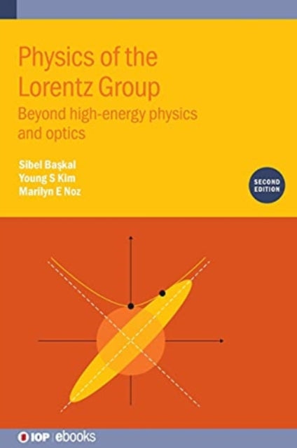 Physics of the Lorentz Group (Second Edition): Beyond high-energy physics and optics