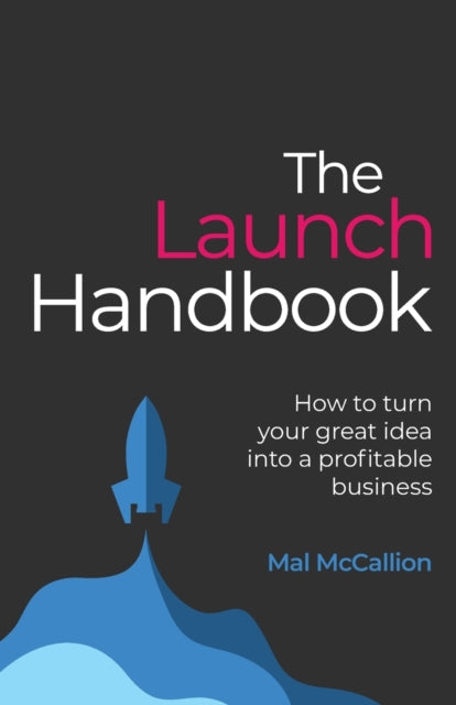 Launch Handbook: How to turn your great idea into a profitable business
