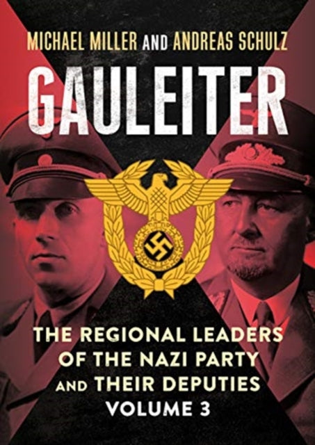 Gauleiter: The Regional Leaders of the Nazi Party and Their Deputies
