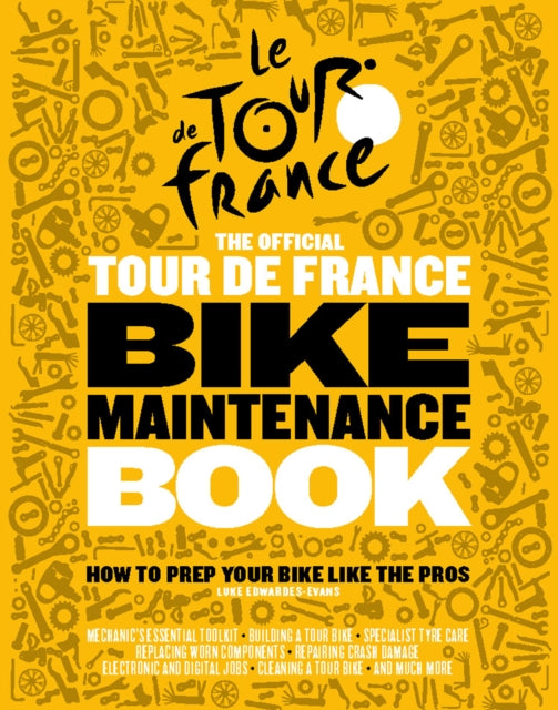 Official Tour de France Bike Maintenance Book: How To Prep Your Bike Like The Pros