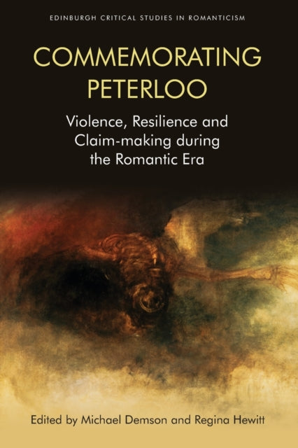 Commemorating Peterloo: Violence, Resilience and Claim-Making During the Romantic Era