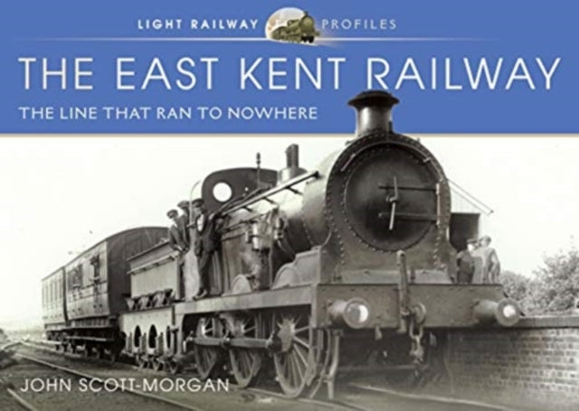 East Kent Railway: The Line That Ran to Nowhere