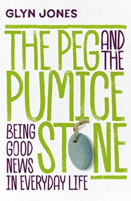 Peg and the Pumice Stone: Being Good News in Everyday Life
