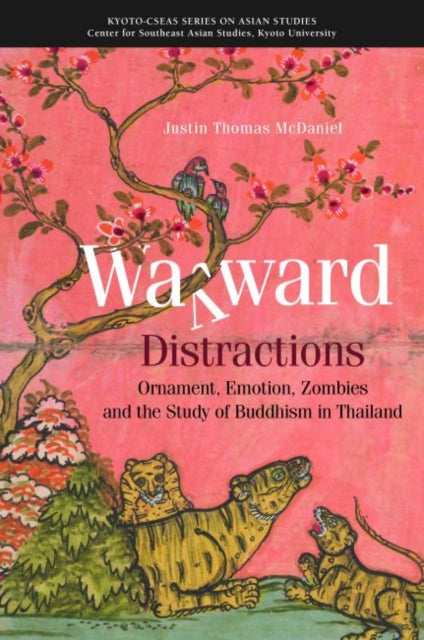 Wayward Distractions: Ornament, Emotion, Zombies and  the Study of Buddhism in Thailand