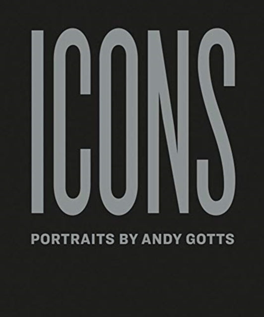 Icons: Portraits by Andy Gotts