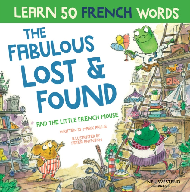 Fabulous Lost & Found and the little French mouse: laugh as you learn 50 French words with this heartwarming, fun bilingual English French book for kids