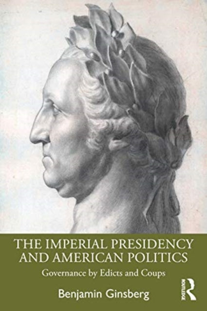 Imperial Presidency and American Politics: Governance by Edicts and Coups
