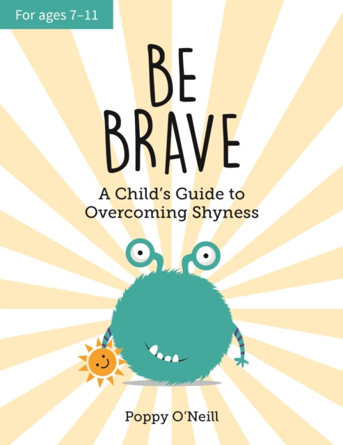 Be Brave: A Child's Guide to Overcoming Shyness