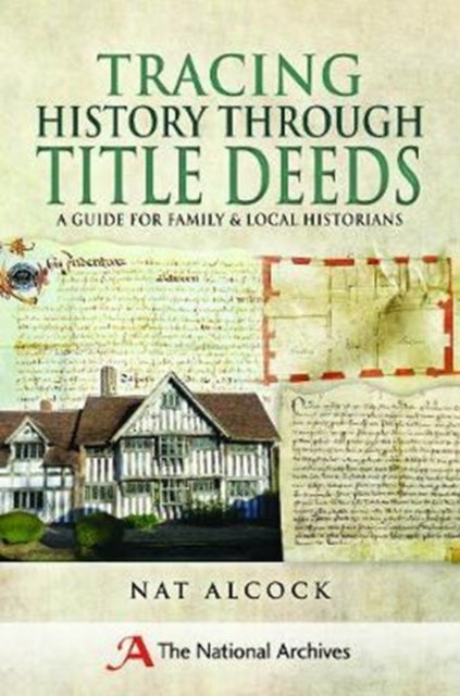 Tracing History Through Title Deeds: A Guide for Family and Local Historians