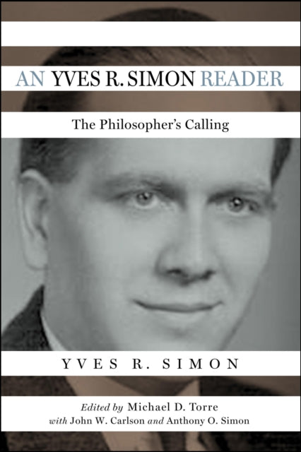 Yves R. Simon Reader: The Philosopher's Calling
