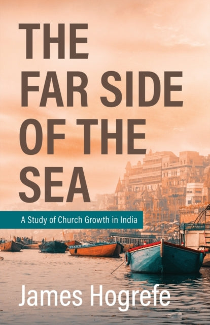 Far Side of the Sea: A Study of Church Growth in India