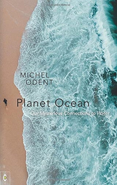 Planet Ocean: Our Mysterious Connections to Water