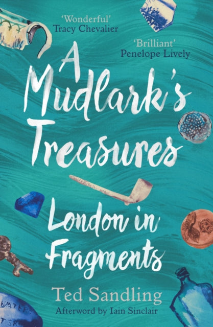 Mudlark's Treasures: London in Fragments