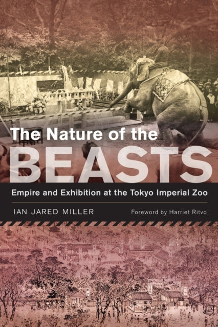 Nature of the Beasts: Empire and Exhibition at the Tokyo Imperial Zoo