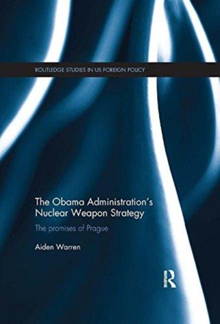 Obama Administration's Nuclear Weapon Strategy: The Promises of Prague