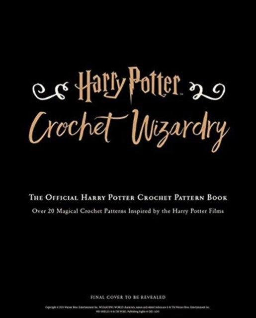 Harry Potter Crochet Wizardry: The official Harry Potter crochet pattern book