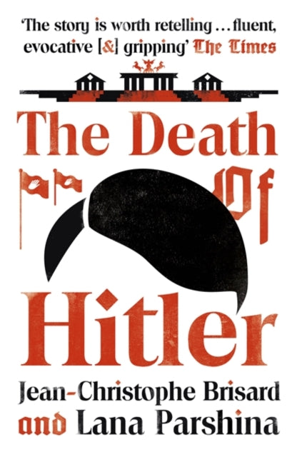 Death of Hitler: The Final Word on the Ultimate Cold Case: The Search for Hitler's Body