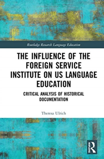 Influence of the Foreign Service Institute on US Language Education: Critical Analysis of Historical Documentation